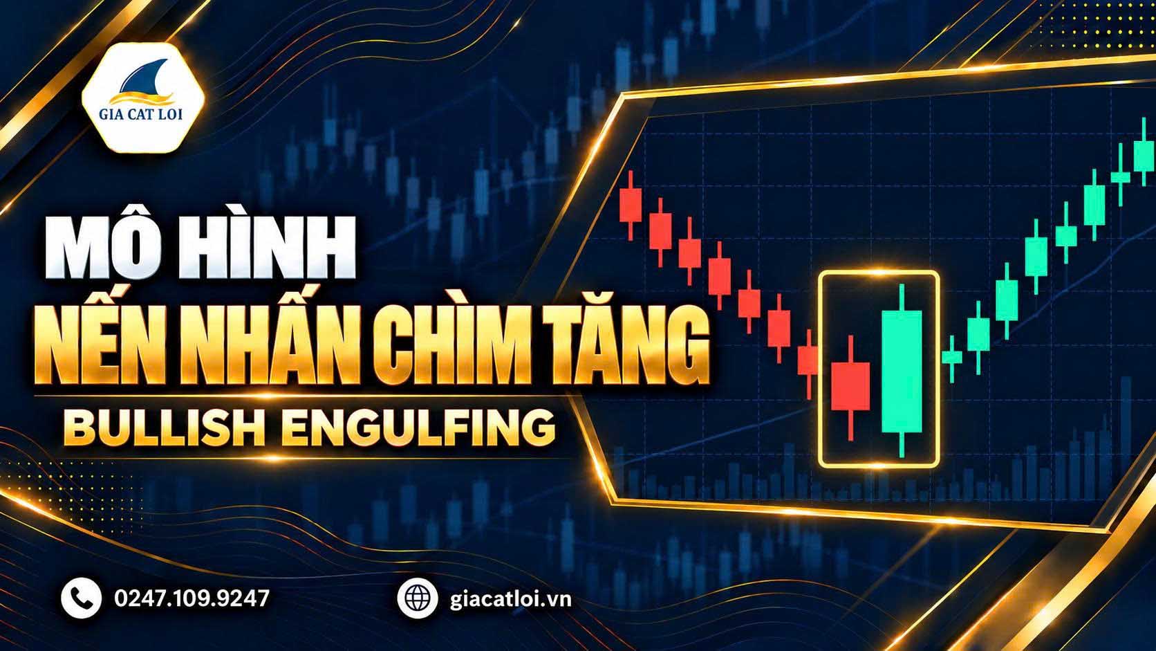 Nến Nhấn Chìm Tăng Là Gì? Cách Nhận Biết Bullish Engulfing