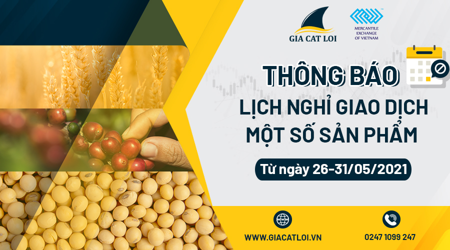 Thông Báo Lịch Nghỉ Giao Dịch Một Số Sản Phẩm Từ Ngày 26/05 – 31/05/2021
