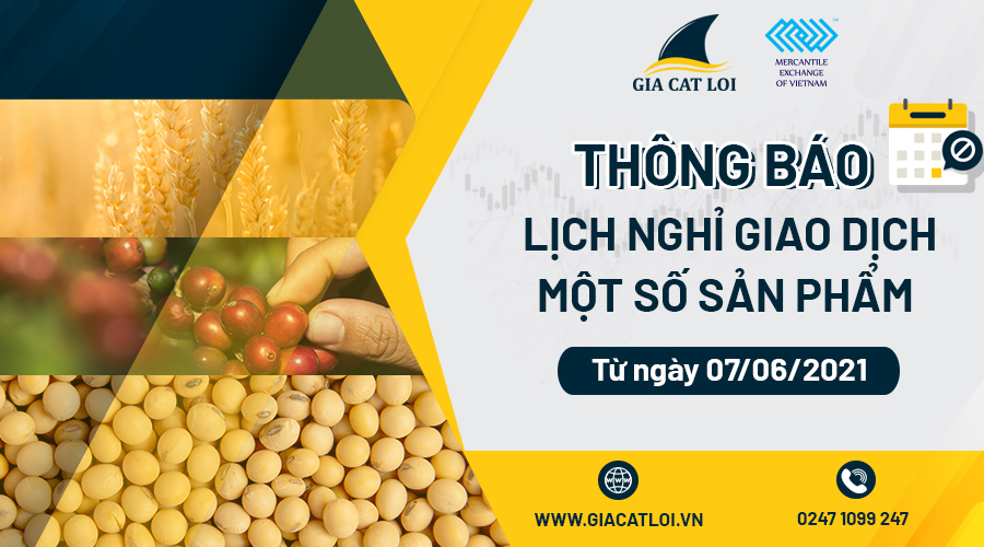 Thông Báo Lịch Nghỉ Giao Dịch Một Số Sản Phẩm Ngày 07/06/2021
