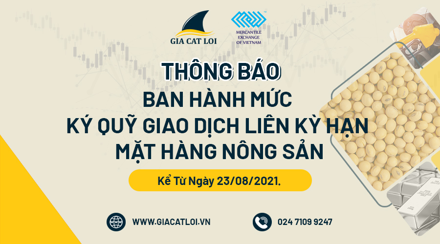 Thông Báo Ban Hành Mức Ký Quỹ Khi Giao Dịch Liên Kỳ Hạn Mặt Hàng Nông Sản Ngày 23/08/2021