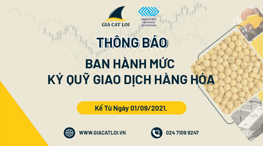 Thông Báo Về Việc Ban Hành Mức Ký Quỹ Giao Dịch Hàng Hóa Tại Sở Giao Dịch Hàng Hóa Việt Nam Từ Ngày 01/09/2021