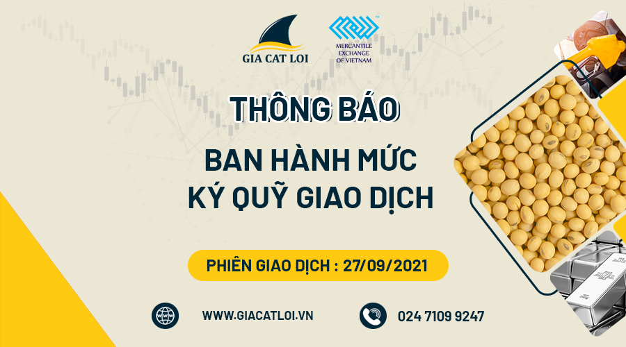 Thông Báo Về Việc Ban Hành Mức Ký Quỹ Giao Dịch Hàng Hóa Tại Sở Giao Dịch Hàng Hóa Việt Nam Ngày 25/09/2021