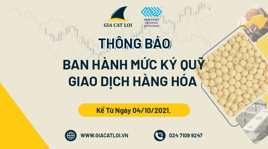 Thông Báo Về Việc Ban Hành Mức Ký Quỹ Giao Dịch Hàng Hóa Tại Sở Giao Dịch Hàng Hóa Việt Nam Ngày 04/10/2021