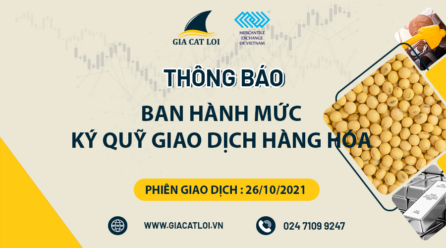 Thông Báo Về Việc Ban Hành Mức Ký Quỹ Giao Dịch Hàng Hóa Tại Sở Giao Dịch Hàng Hóa Việt Nam Ngày 26/10/2021