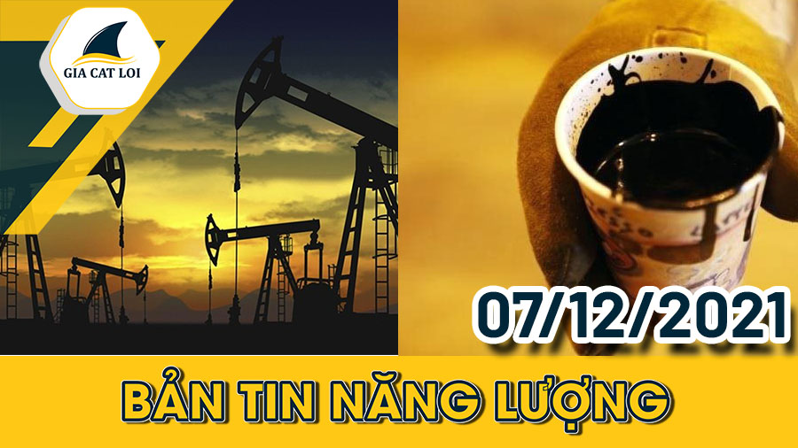 Phân Tích Nhóm Năng Lượng Ngày 07/12/2021: Dầu Phục Hồi Gần 5% Do Hy Vọng Của Omicron