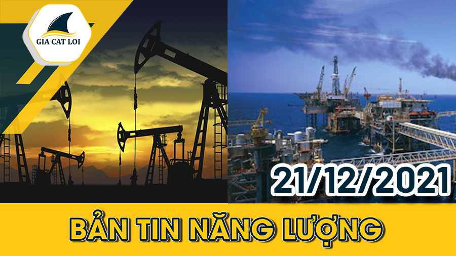 Phân Tích Nhóm Năng Lượng Ngày 21/12/2021: Giá Dầu Giảm Mạnh Do Lo Ngại Về Omicron