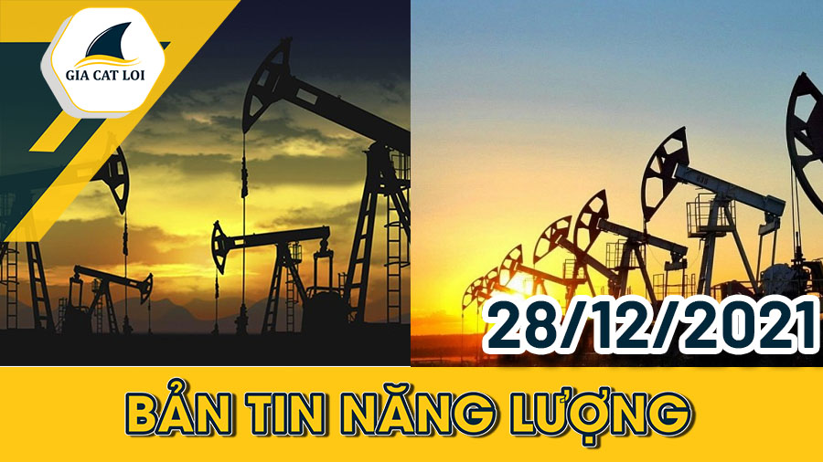 Phân Tích Nhóm Năng Lượng Ngày 28/12/2021: Dầu Thô Tăng Lên Mức Cao Do Kinh Tế Lạc Quan