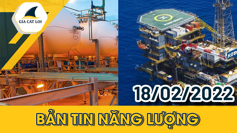 Bản Tin Nhóm Năng Lượng Ngày 18/02/2022