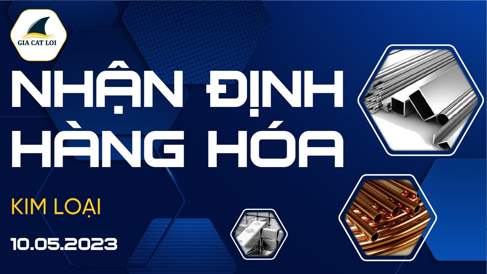 Nhận Định Hàng Hoá Kim Loại Ngày 10/05/2023