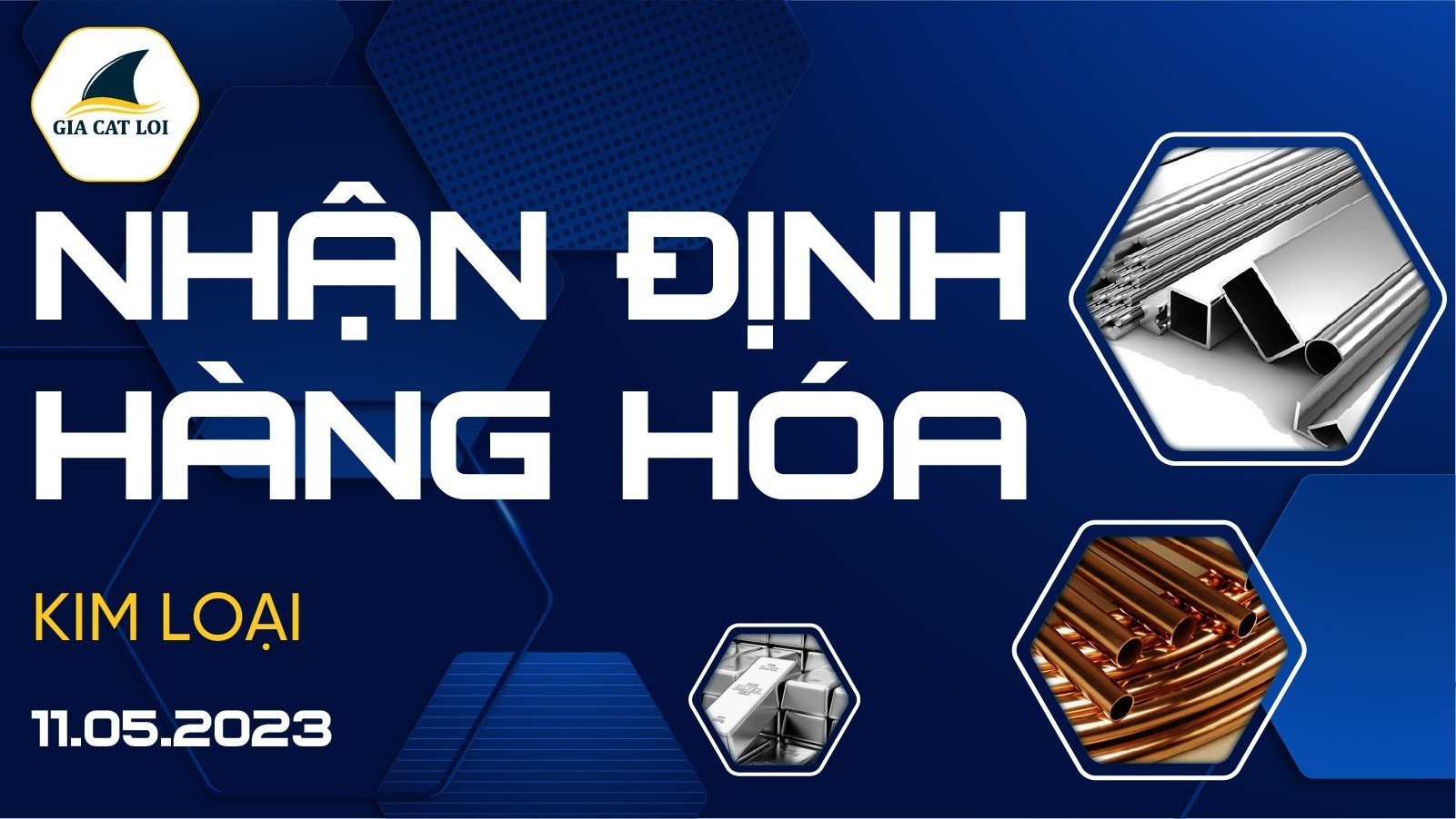 Nhận Định Hàng Hoá Kim Loại Ngày 11/05/2023