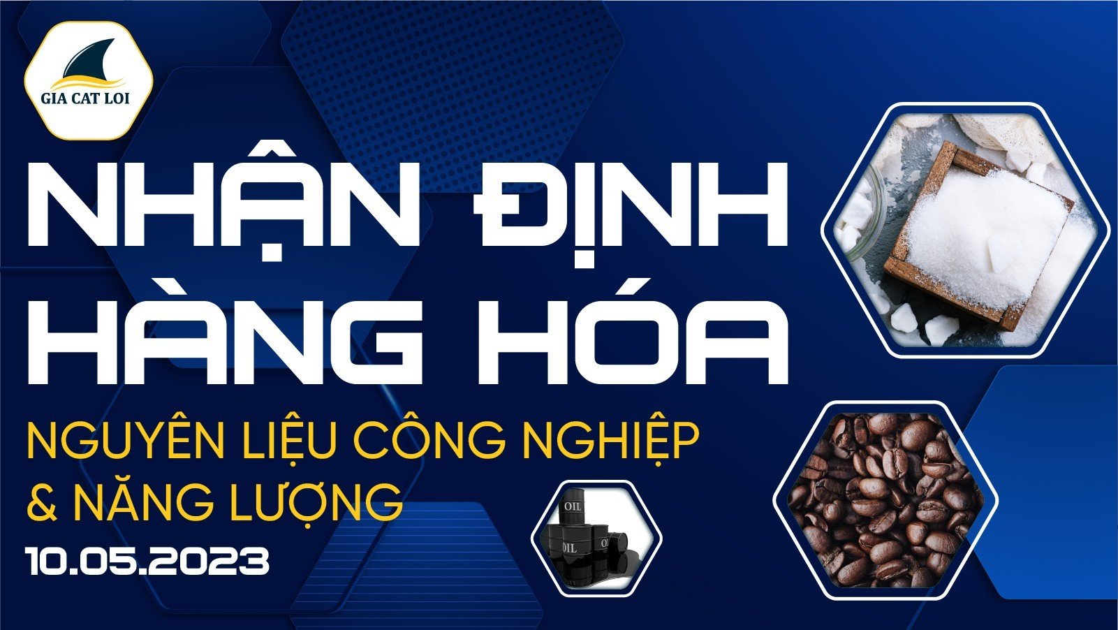 Nhận Định Hàng Hoá Năng Lượng & Nguyên Liệu Công Nghiệp Ngày 10/05/2023
