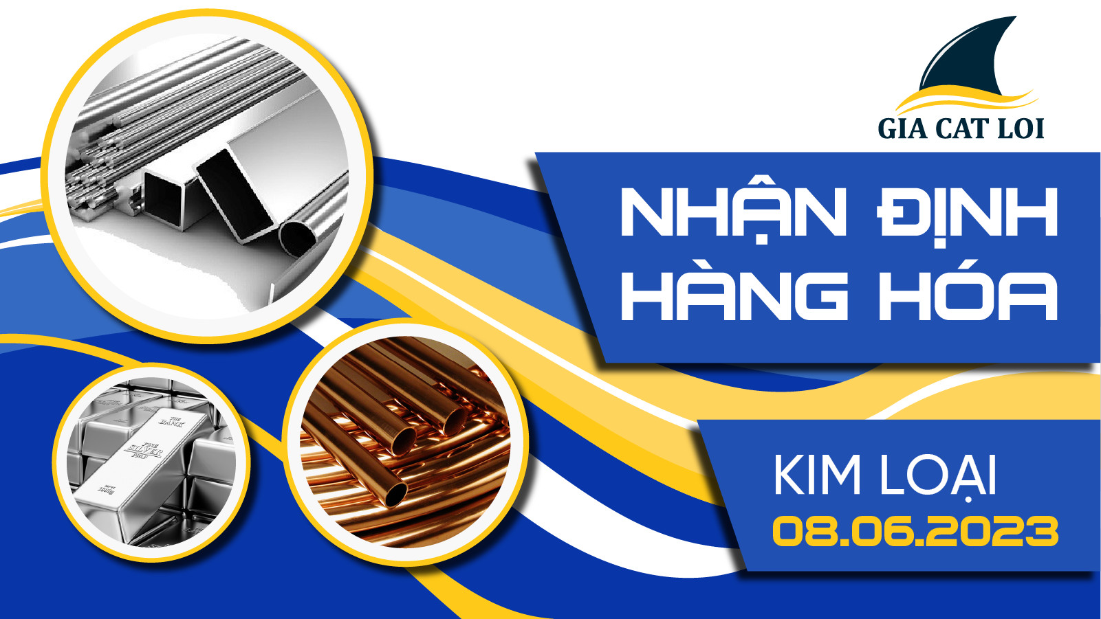 Nhận Định Hàng Hoá Kim Loại Ngày 08/06/2023