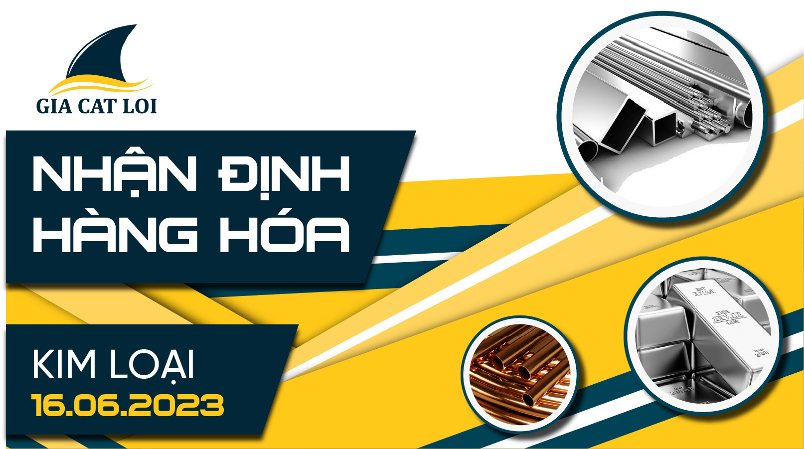 Nhận Định Hàng Hoá Kim Loại Ngày 16/06/2023