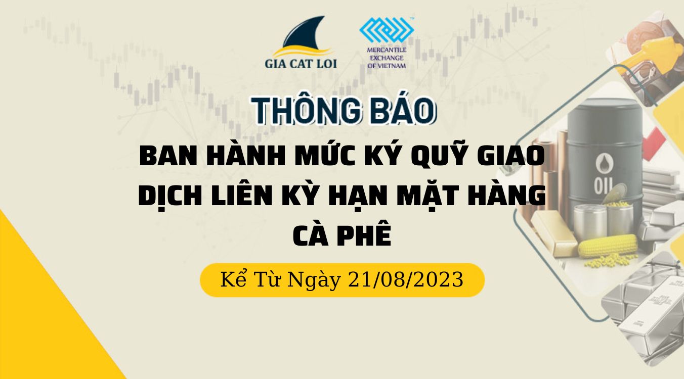 Thông Báo Ban Hành Mức Ký Quỹ Khi Giao Dịch Liên Kỳ Hạn Mặt Hàng Cà Phê Ngày 21/08/2023