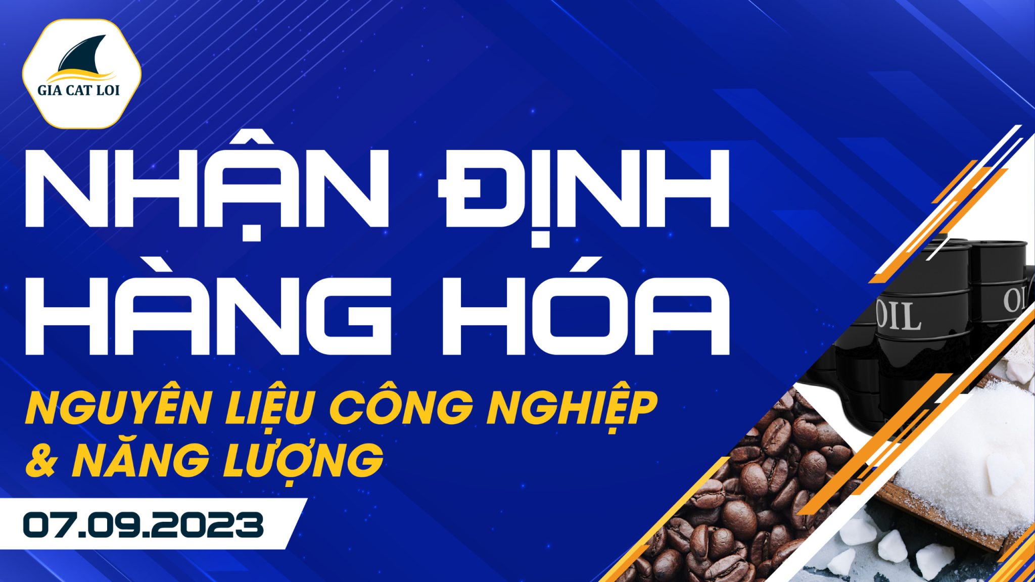 Nhận Định Hàng Hoá Năng Lượng & Nguyên Liệu Công Nghiệp 07/09/2023