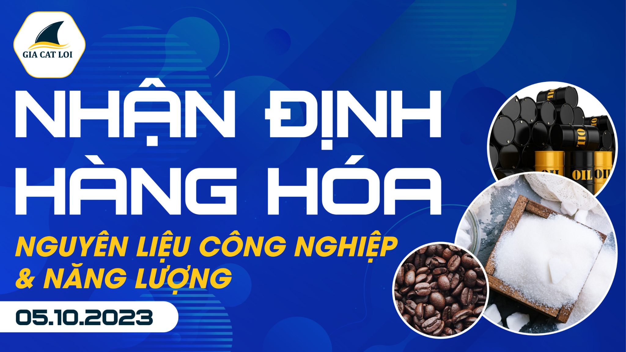 Nhận Định Hàng Hoá Năng Lượng & Nguyên Liệu Công Nghiệp 05/10/2023