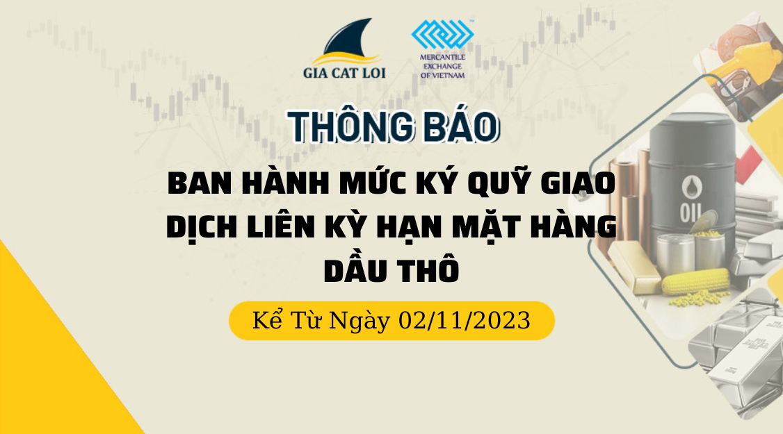 Thông Báo Ban Hành Mức Ký Quỹ Khi Giao Dịch Liên Kỳ Hạn Mặt Hàng Dầu Thô Ngày 02/11/2023