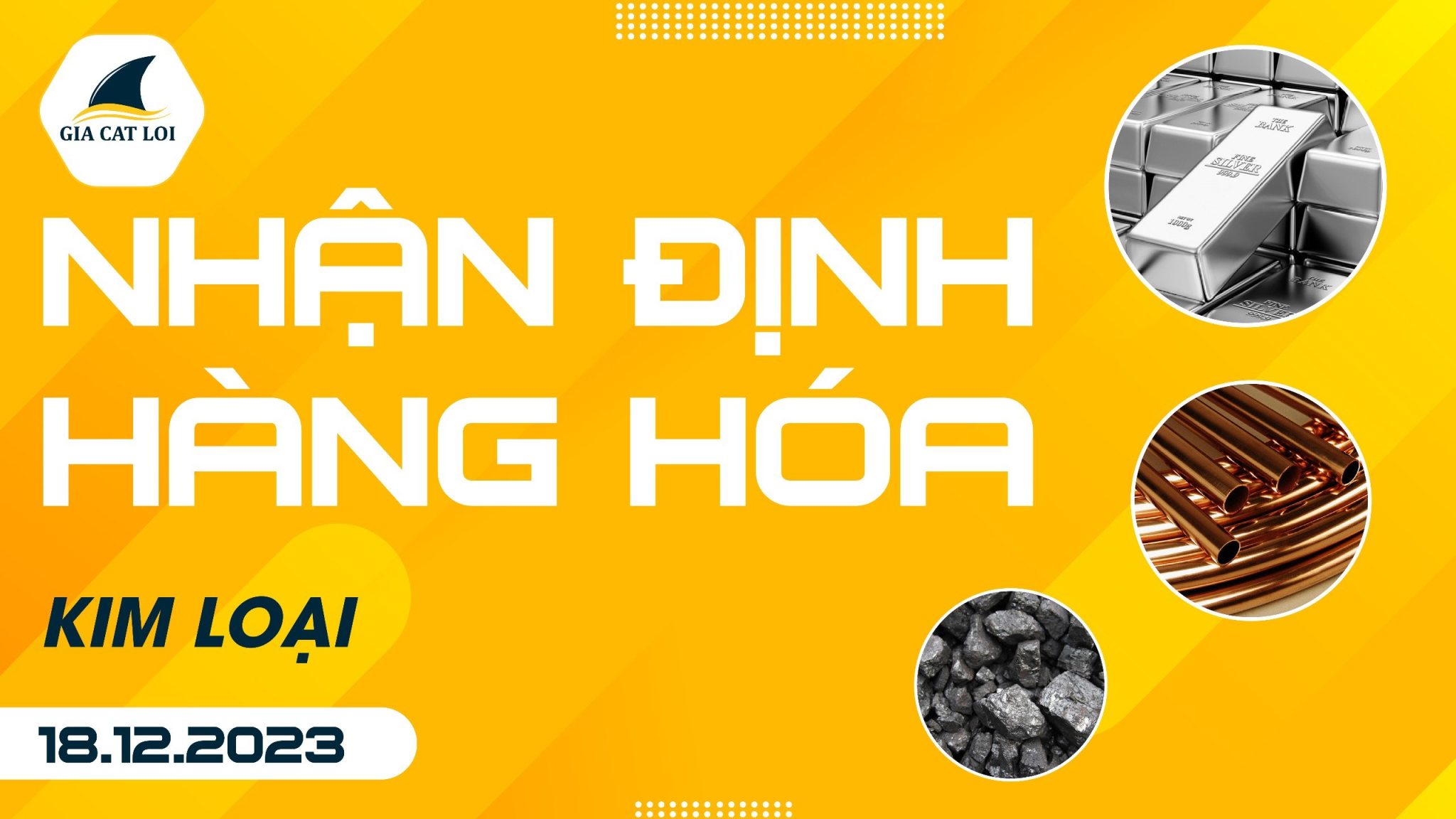 Nhận Định Hàng Hoá Kim Loại Ngày 18/12/2023