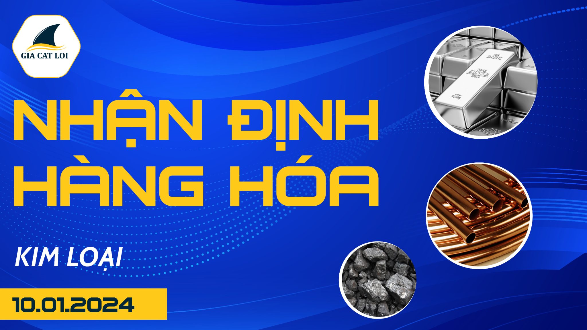 Nhận Định Hàng Hoá Kim Loại Ngày 10/01/2024