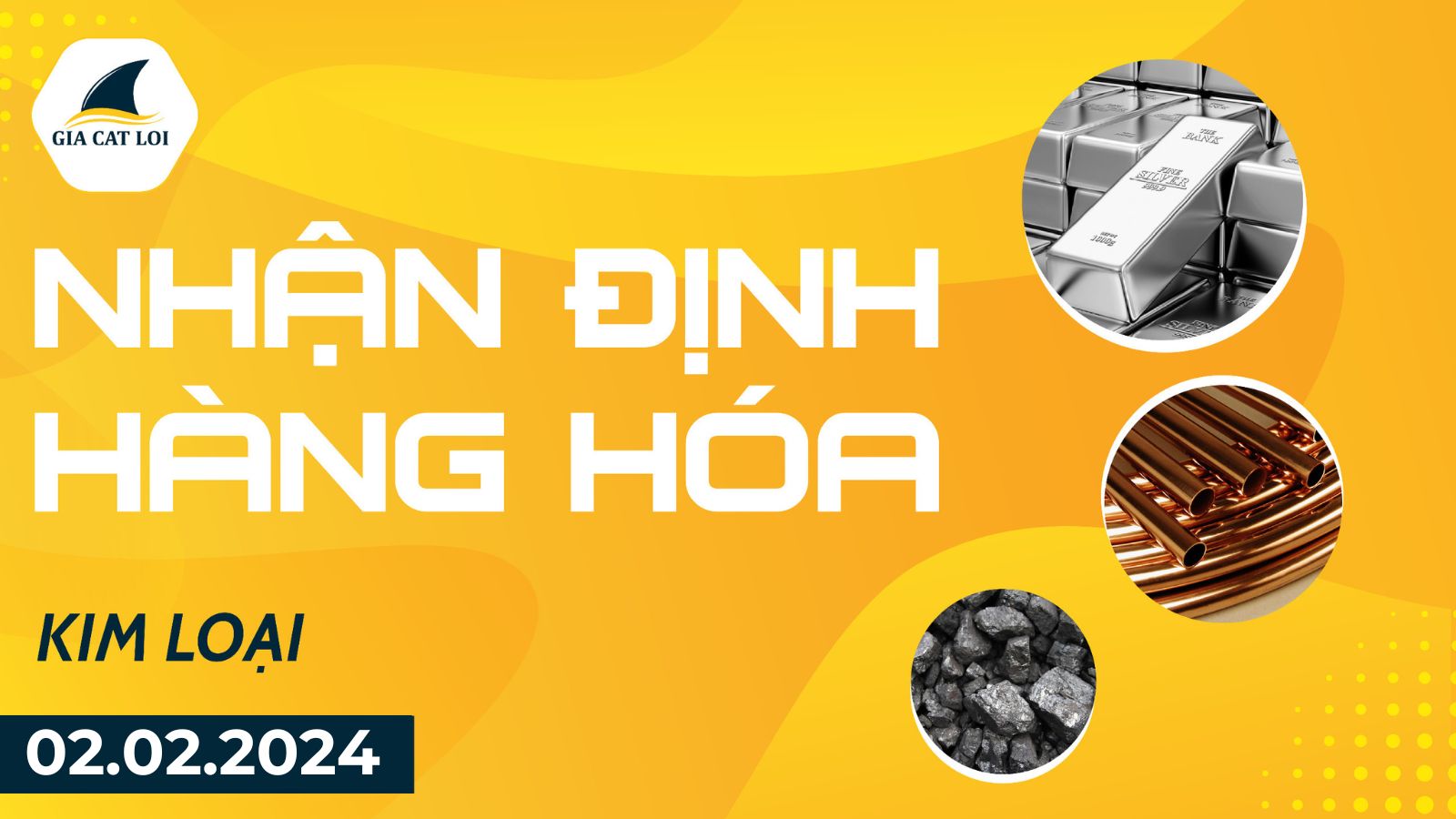 Nhận Định Hàng Hoá Kim Loại Ngày 02/02/2024