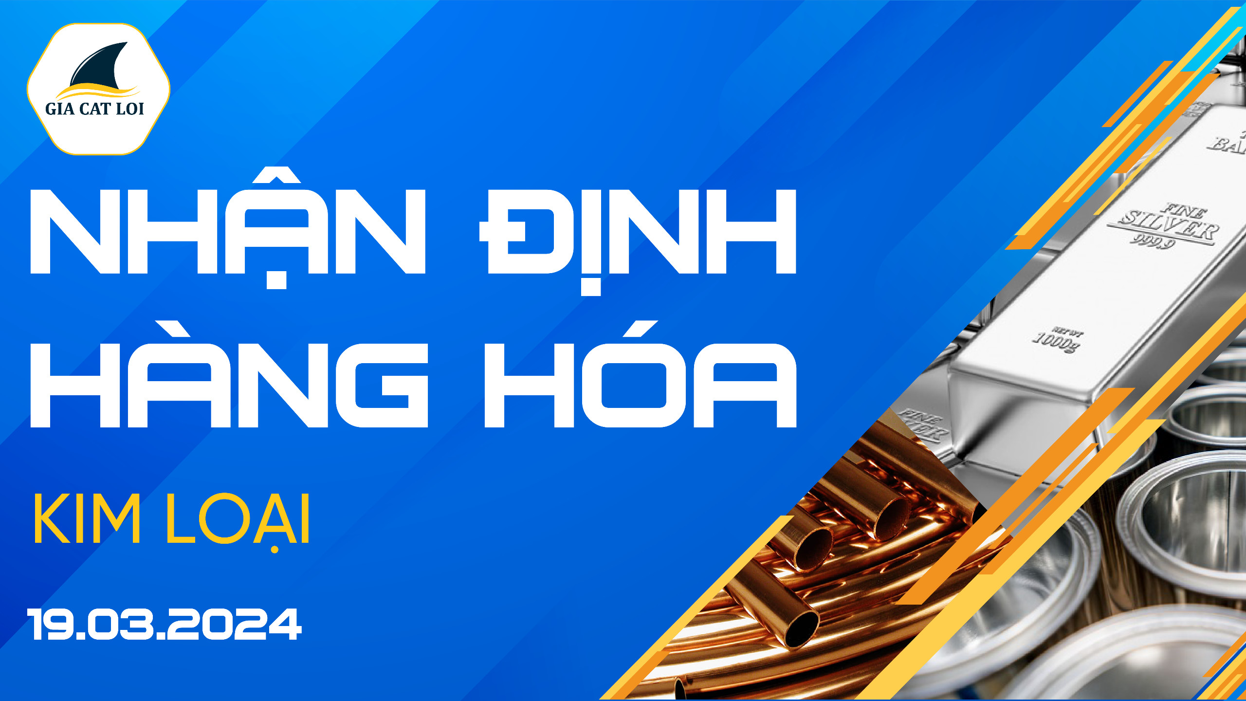 Nhận Định Hàng Hoá Kim Loại Ngày 19/03/2024