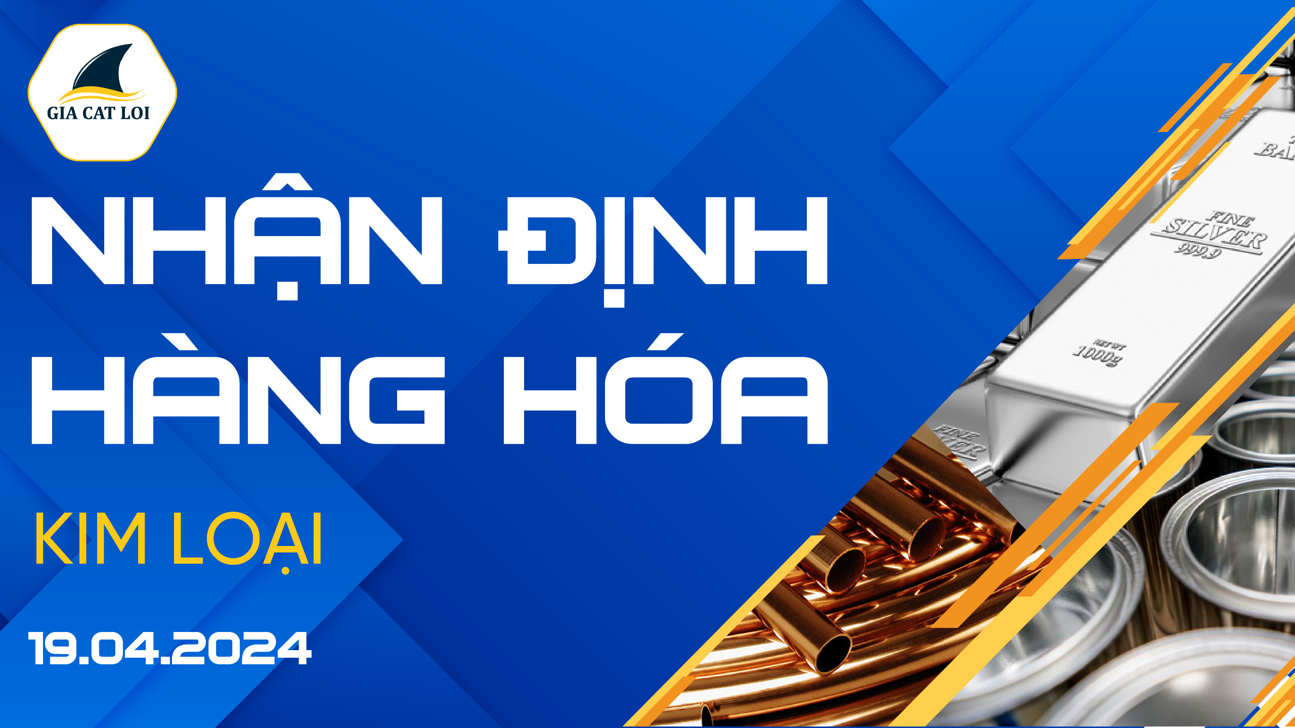 Nhận Định Thị Trường Kim Loại Ngày 19/04/2024