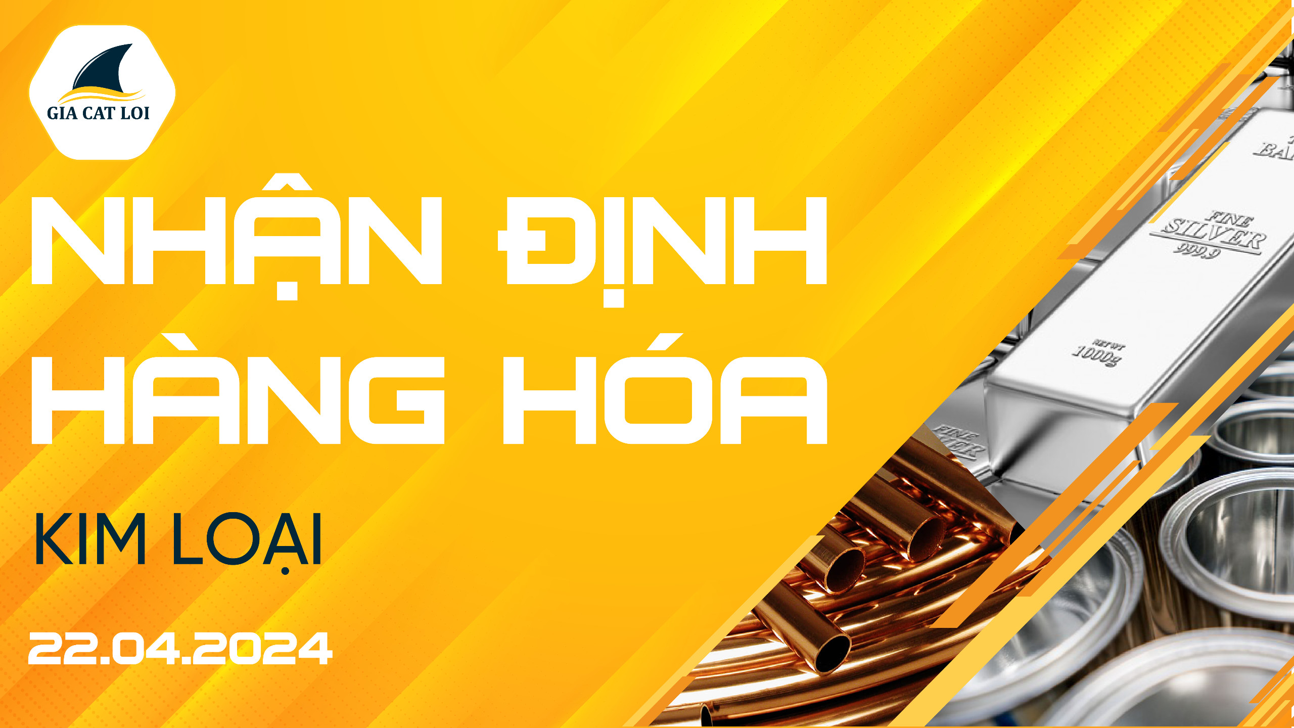 Nhận Định Thị Trường Kim Loại Ngày 22/04/2024