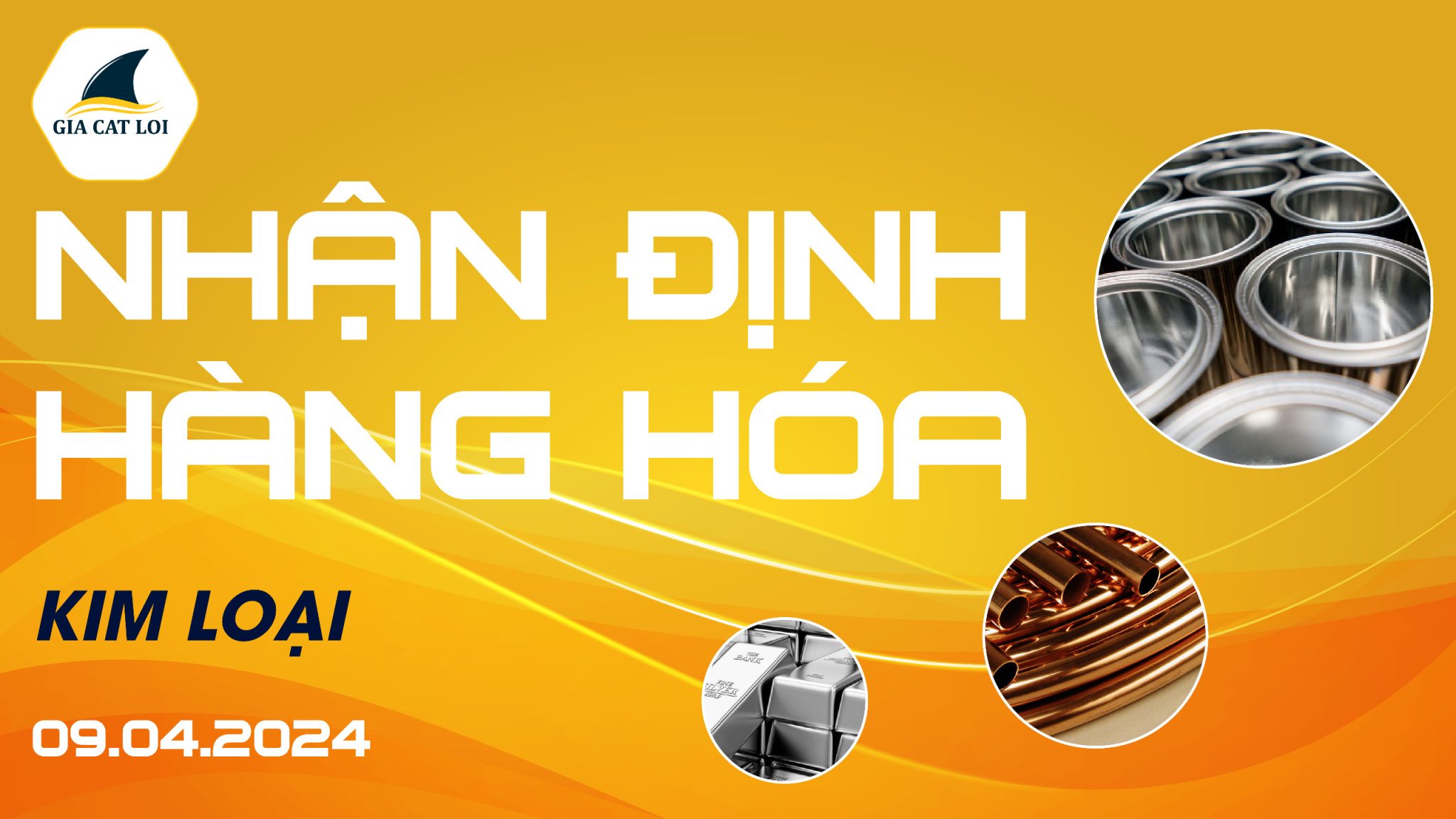 Nhận Định Hàng Hóa Kim Loại Ngày 09/04/2024