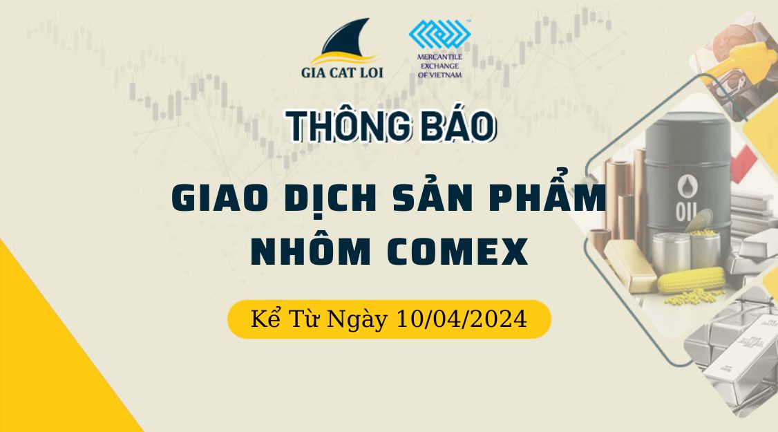 Thông Báo Giao Dịch Sản Phẩm Nhôm COMEX Ngày 10/04/2024