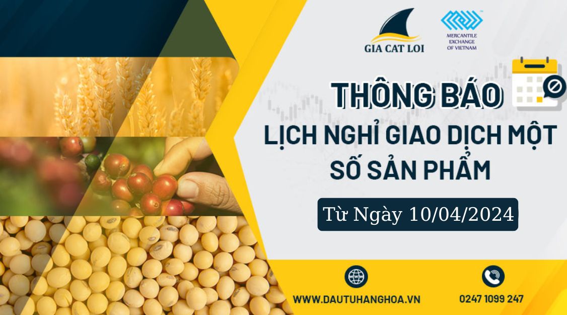 Thông Báo Lịch Nghỉ Giao Dịch Một Số Sản Phẩm Ngày 10/04/2024