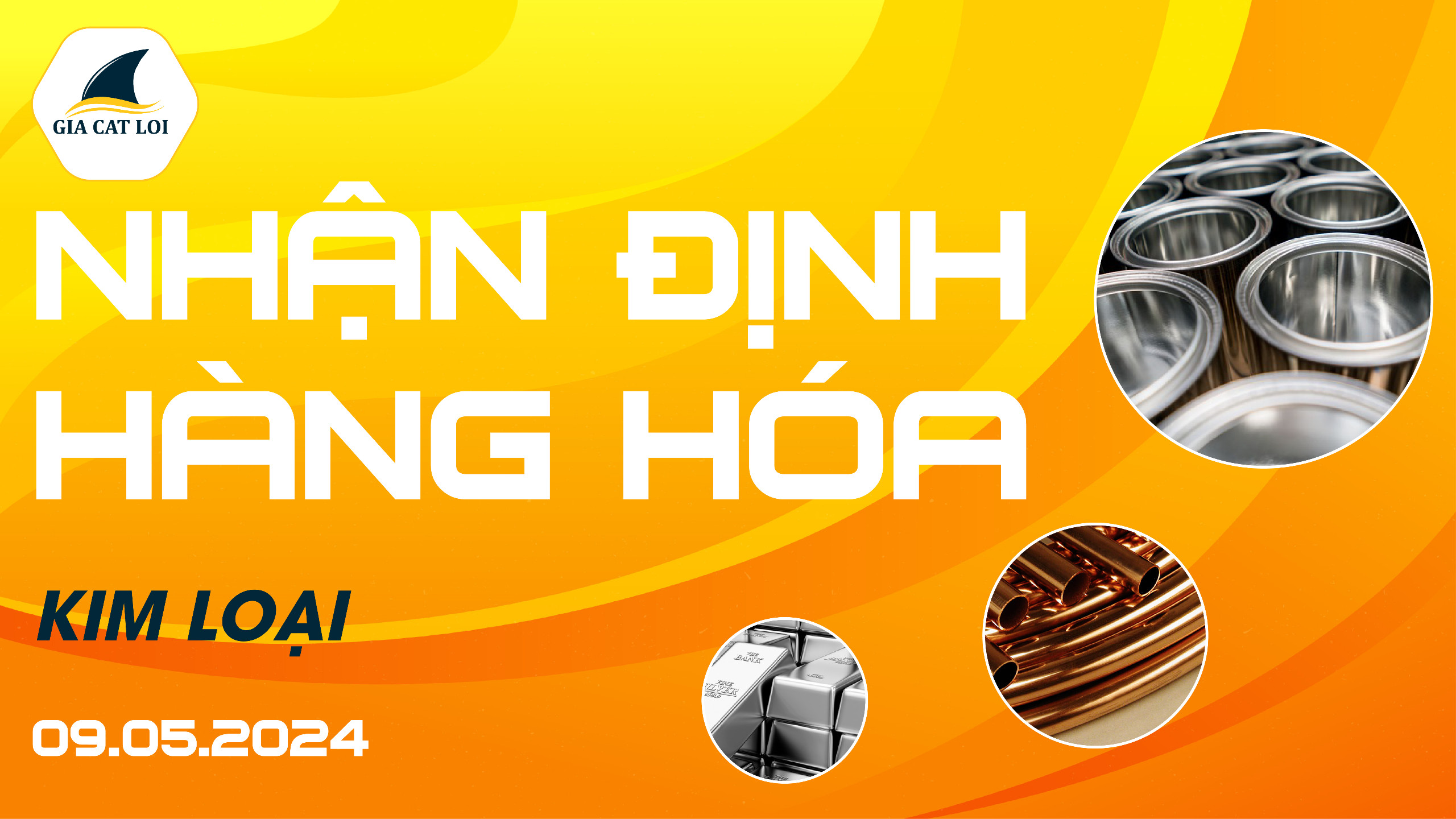 Nhận Định Thị Trường Kim Loại Ngày 09/05/2024