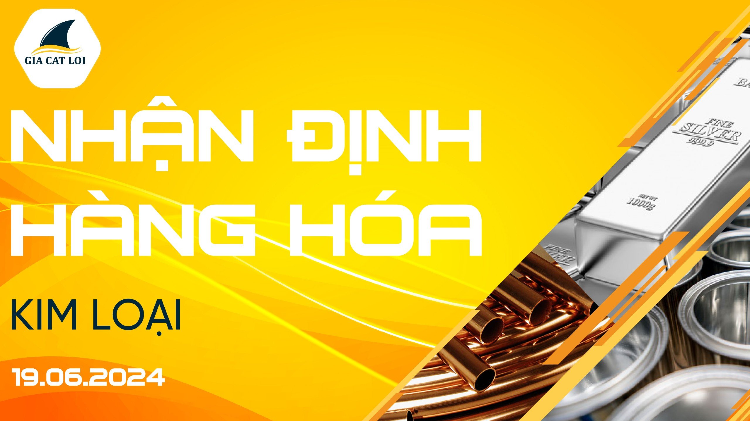 Nhận Định Thị Trường Kim Loại Ngày 19/06/2024