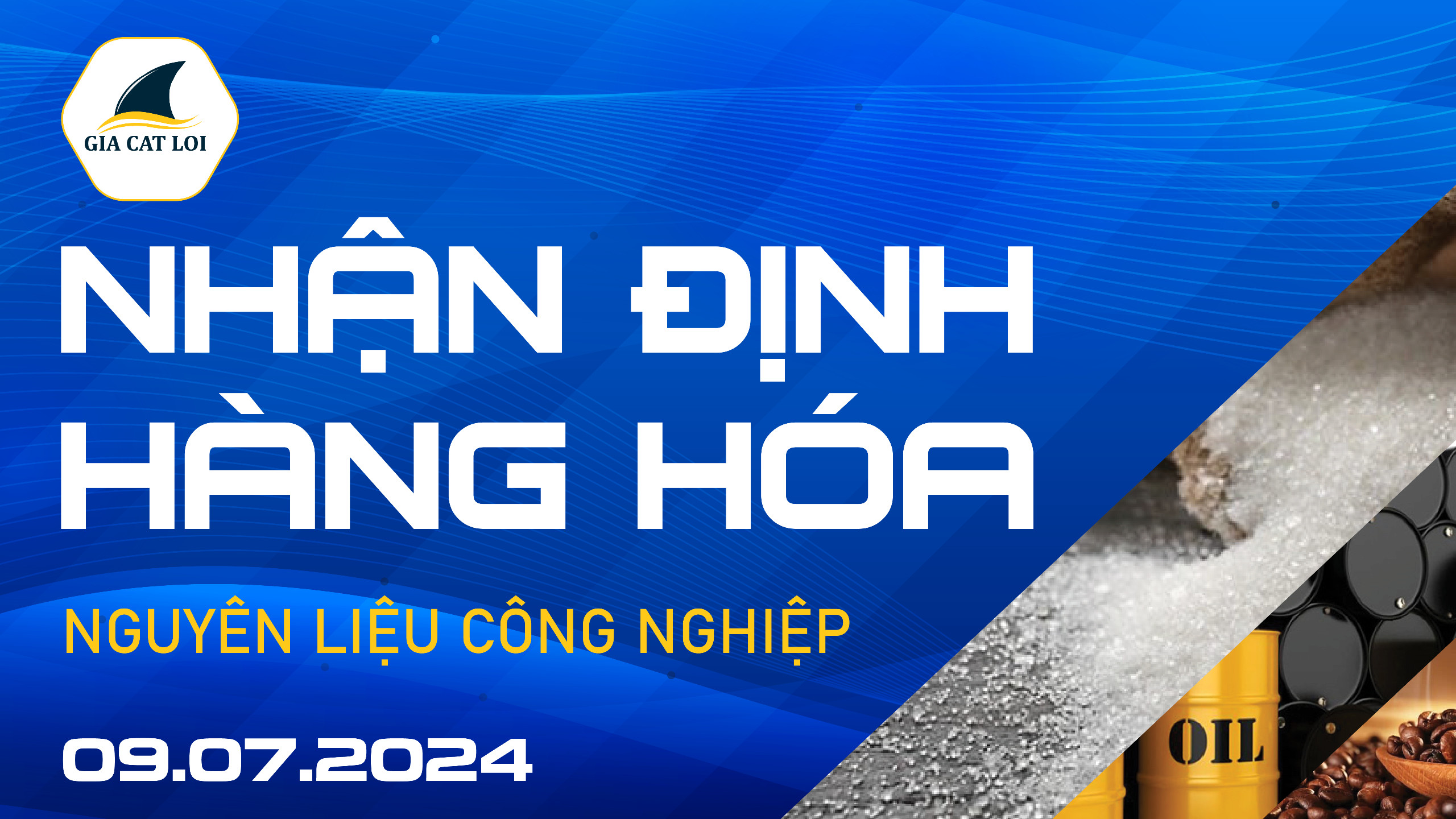 Nhận Định Thị Trường Nguyên Liệu Công Nghiệp Ngày 09/07/2024