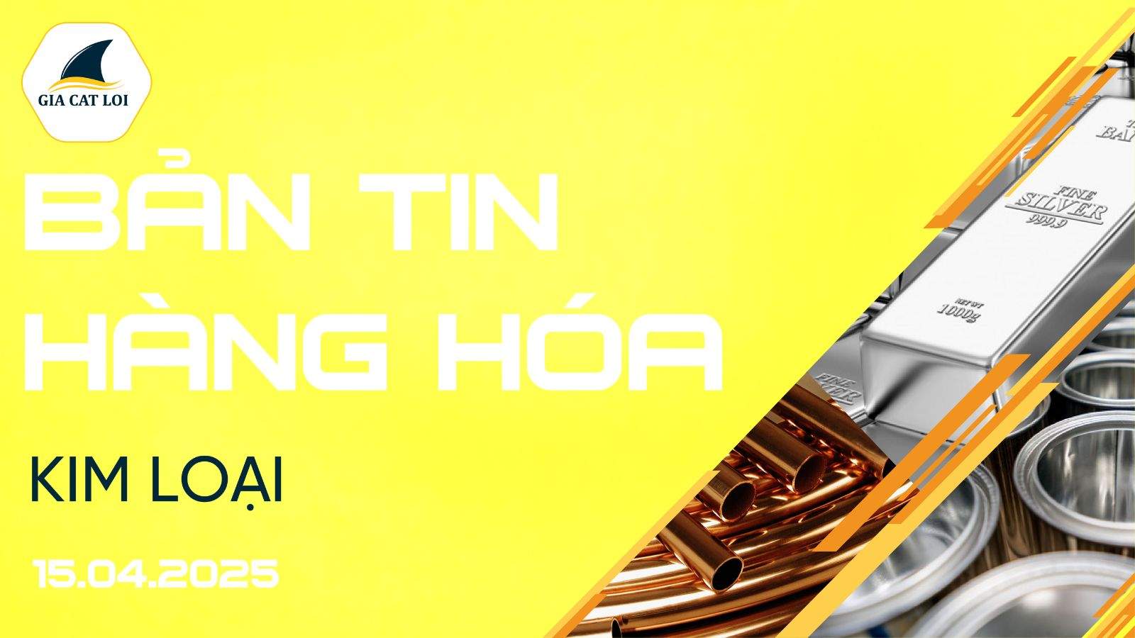 Bản Tin Nhóm Kim Loại Ngày 15/04/2025