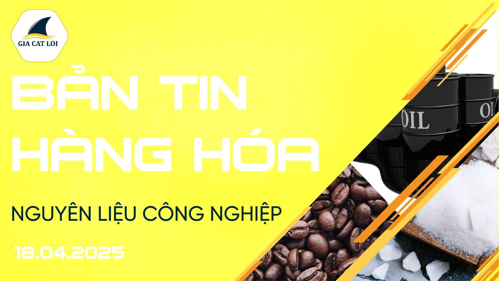 Bản Tin Nhóm Nguyên Liệu Công Nghiệp Ngày 18/04/2025