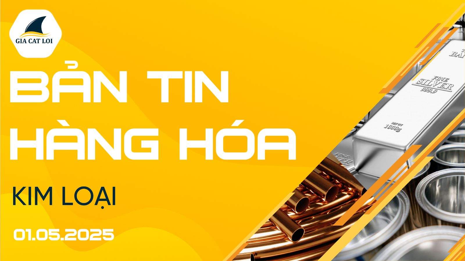 Bản Tin Nhóm Kim Loại Ngày 01/05/2025