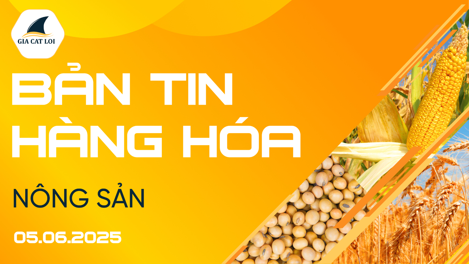 Bản Tin Nhóm Nông Sản Ngày 05/06/2025
