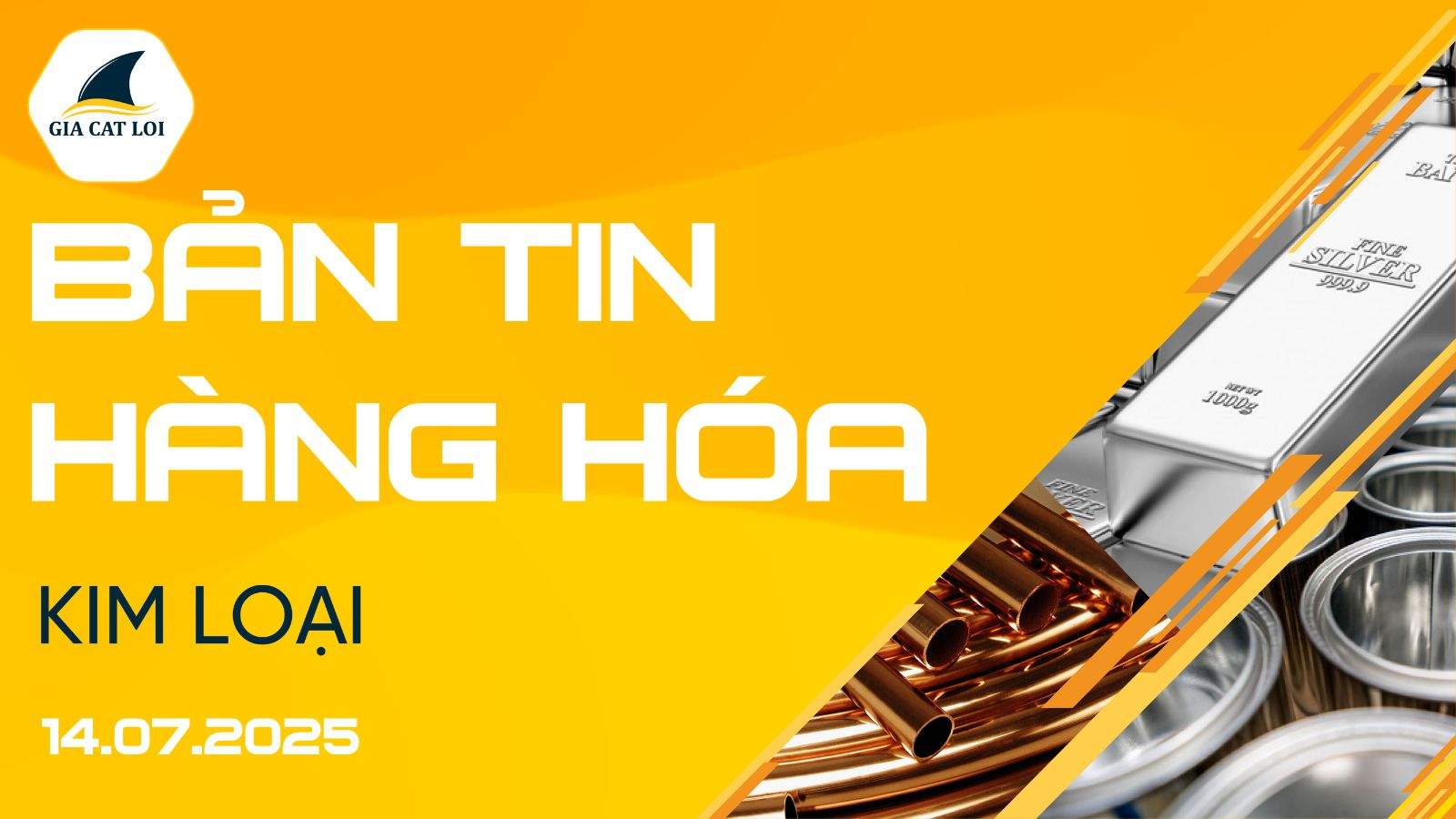 Bản Tin Nhóm Kim Loại Ngày 14/07/2025