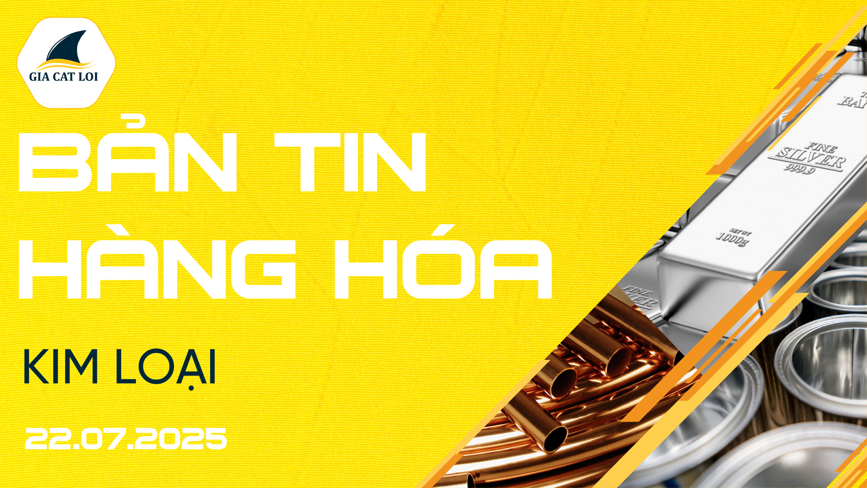 Bản Tin Nhóm Kim Loại Ngày 22/07/2025