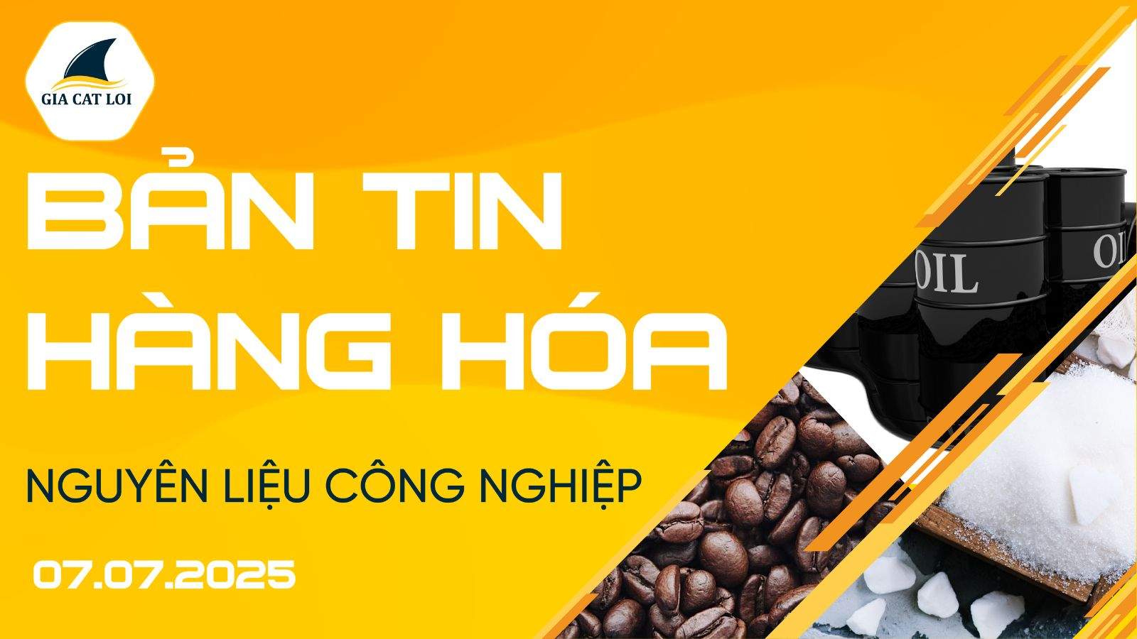 Bản Tin Nhóm Nguyên Liệu Công Nghiệp Ngày 07/07/2025