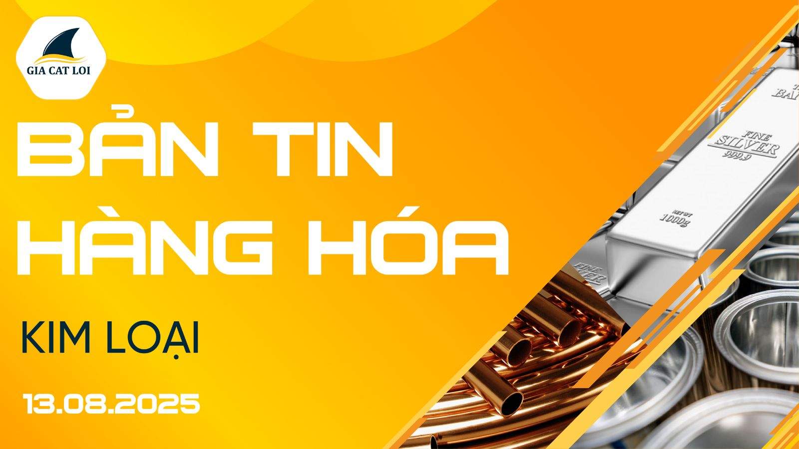 Bản Tin Nhóm Kim Loại Ngày 13/08/2025