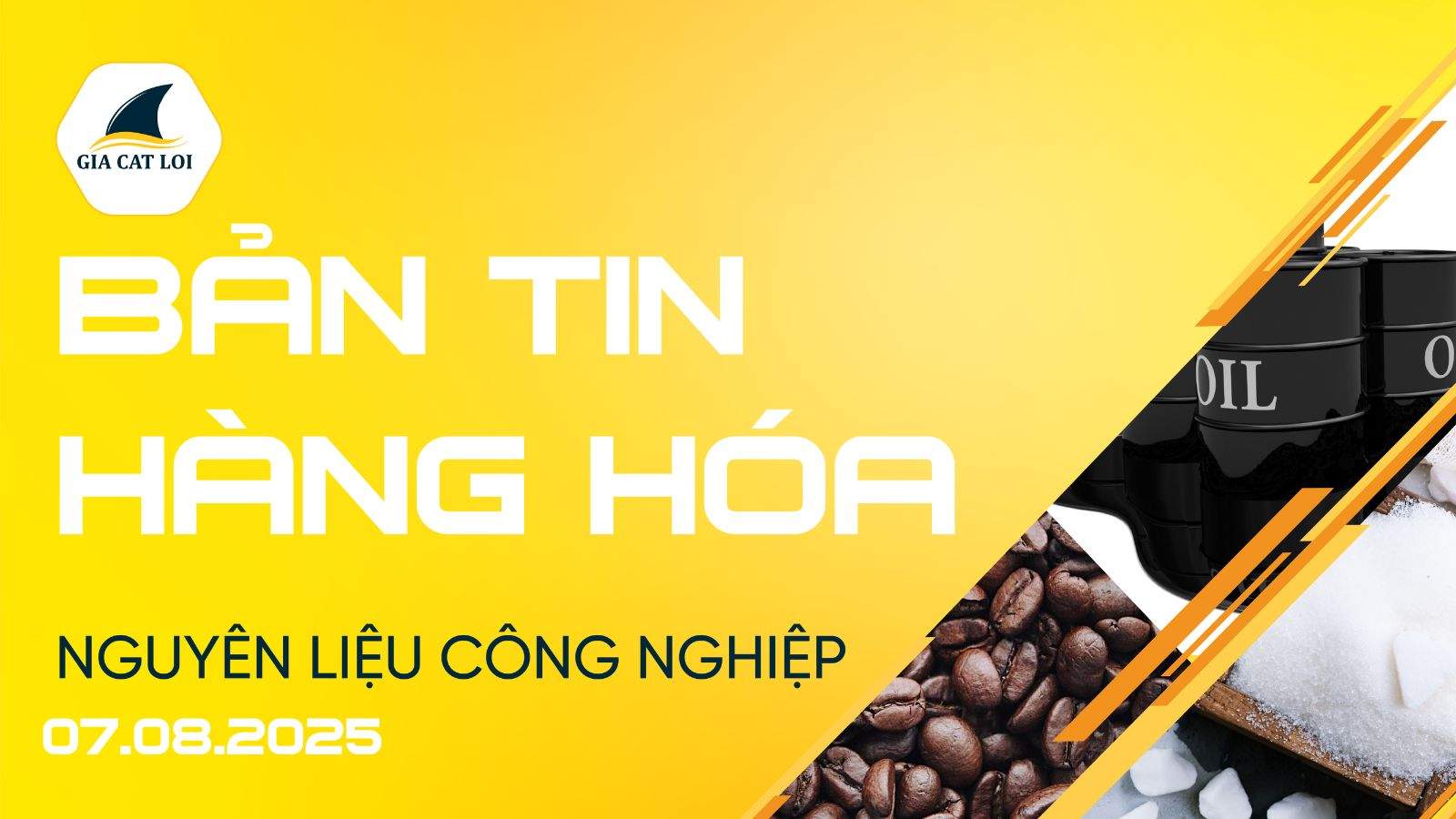Bản Tin Nhóm Nguyên Liệu Công Nghiệp Ngày 07/08/2025