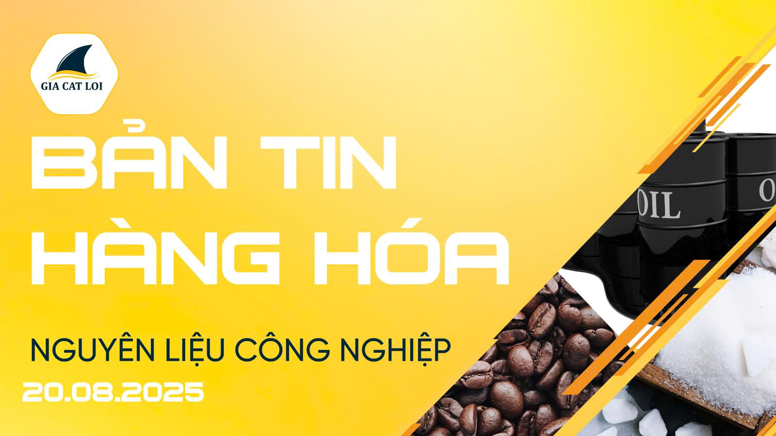 Bản Tin Nhóm Nguyên Liệu Công Nghiệp Ngày 20/08/2025
