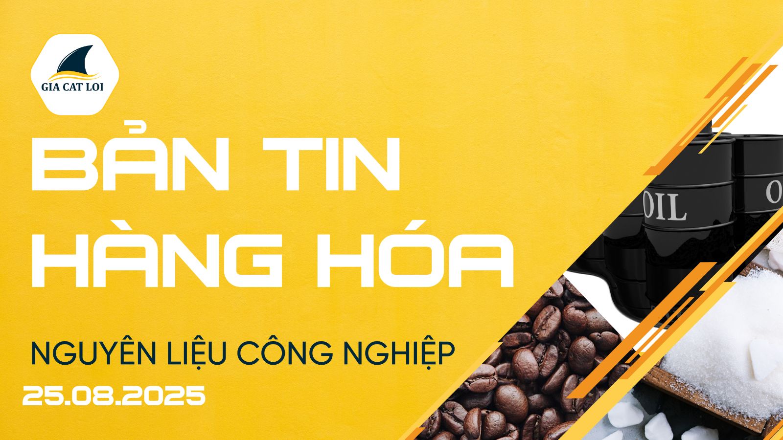 Bản Tin Nhóm Nguyên Liệu Công Nghiệp Ngày 25/08/2025