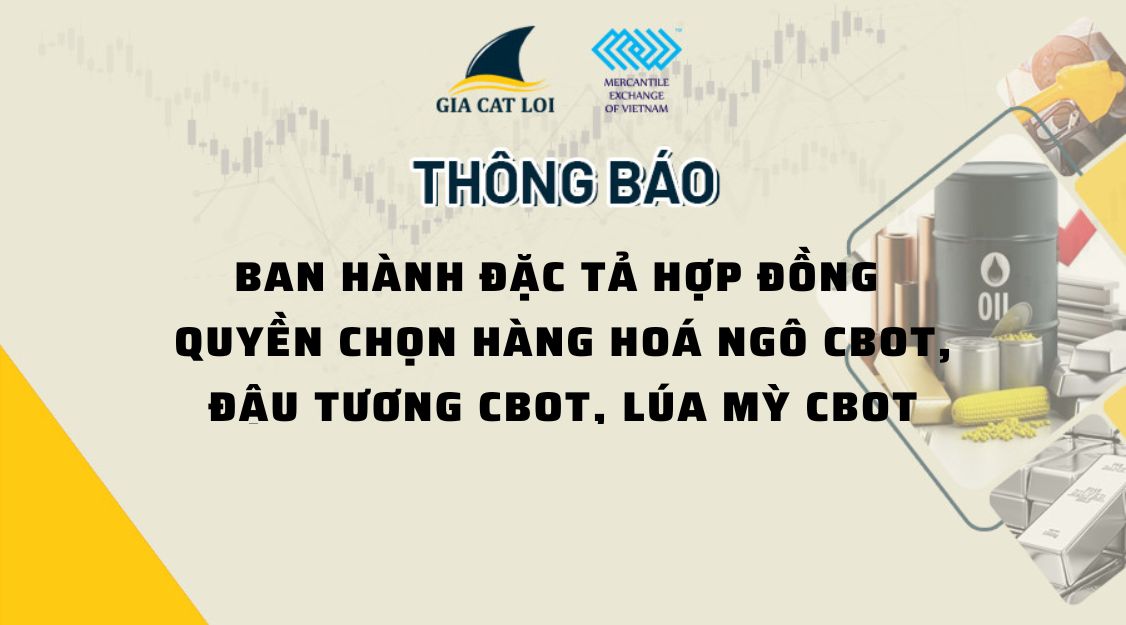 Thông Báo Ban Hành Đặc Tả Hợp Đồng Quyền Chọn Hàng Hóa Ngô CBOT, Đậu Tương CBOT, Lúa Mỳ CBOT