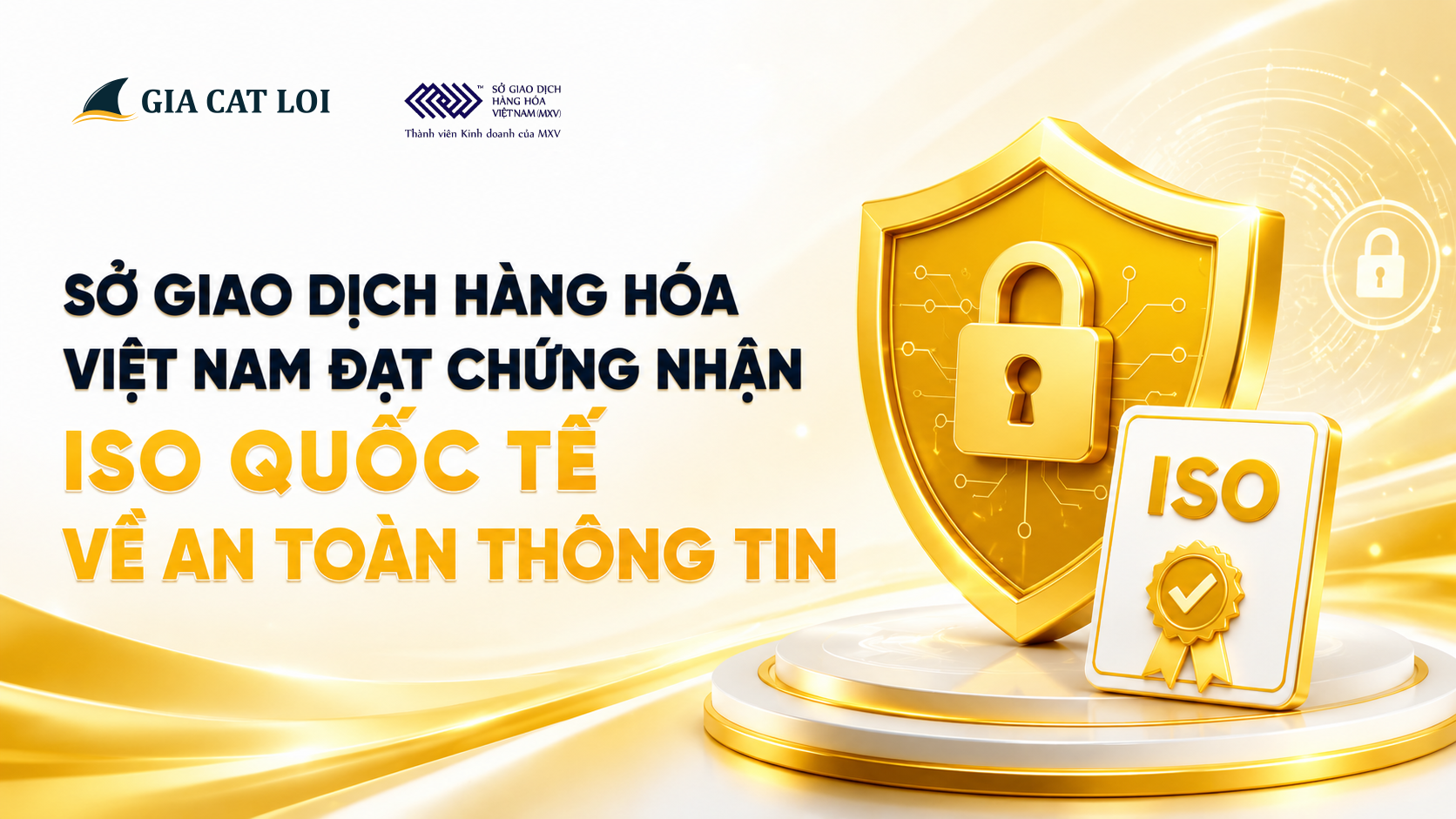 Sở Giao Dịch Hàng Hóa Việt Nam Đạt Chứng Nhận ISO Quốc Tế Về An Toàn Thông Tin