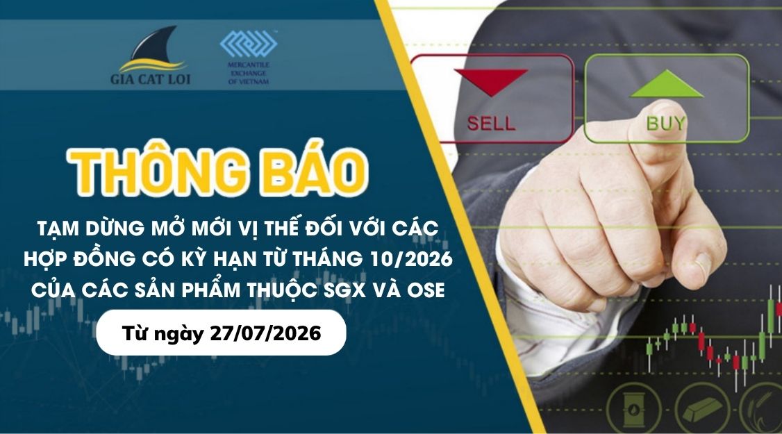 Tạm Dừng Mở Mới Vị Thế Đối Với Các Hợp Đồng Có Kỳ Hạn Từ Tháng 10/2026 Của Các Sản Phẩm Thuộc SGX Và OSE