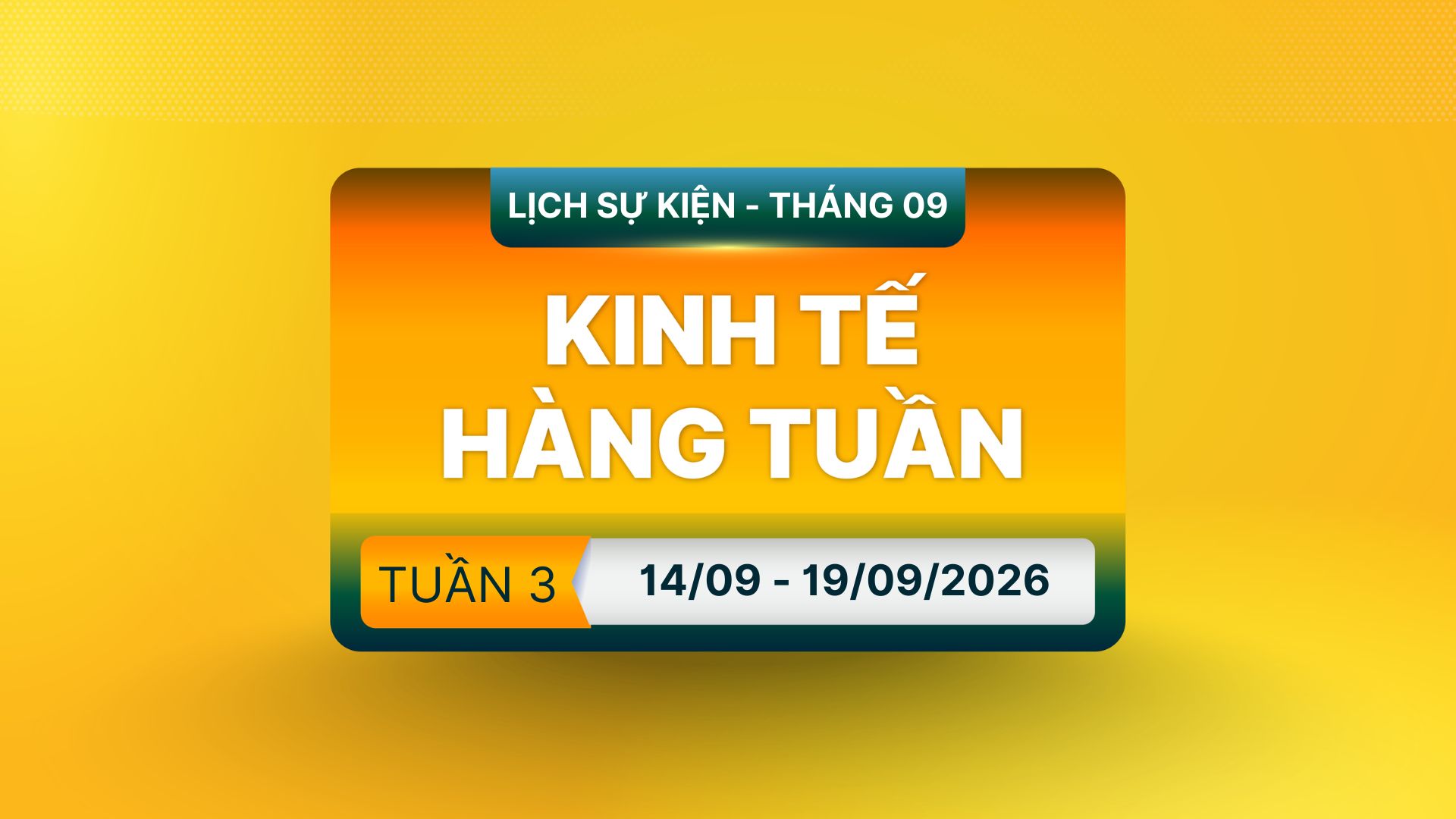 [Infographics] Lịch Tin Tức & Các Báo Cáo Quan Trọng Trong Tuần 03 Tháng 9/2026